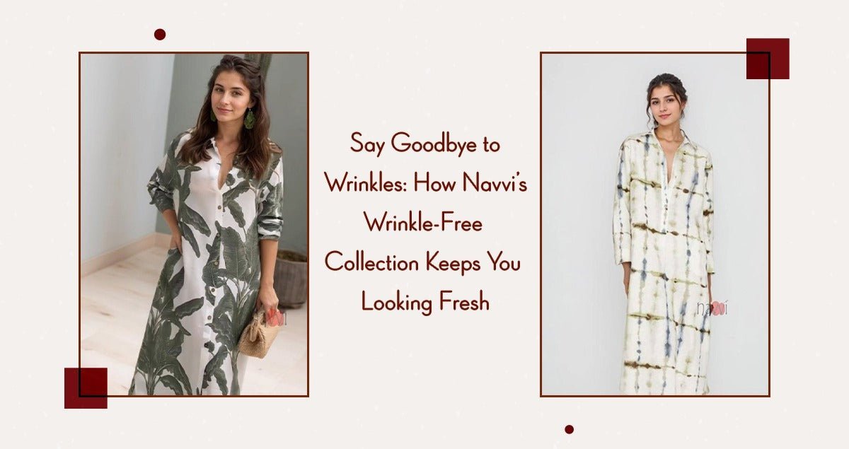 Say Goodbye to Wrinkles: How Navvi’s Wrinkle-Free Collection Keeps You Looking Fresh - Navvi.in